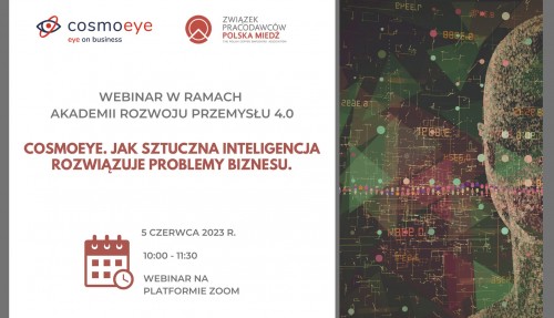 CosmoEye: Jak sztuczna inteligencja rozwiązuje problemy biznesu - Webinarium Związku Pracodawców Polska Miedź